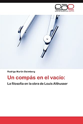 Un compás en el vacío:: La filosofía en la obra de Louis Althusser