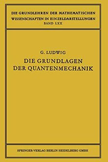 Die Grundlagen der Quantenmechanik (Grundlehren der mathematischen Wissenschaften, 70, Band 70)