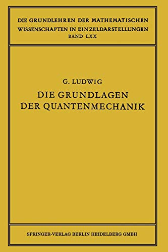 Die Grundlagen der Quantenmechanik (Grundlehren der mathematischen Wissenschaften, 70, Band 70)