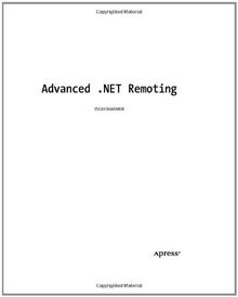 Advanced .NET Remoting (C# Edition) (Expert's Voice)