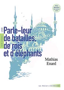 Parle-leur de batailles, de rois et d'éléphants : texte intégral : lycée