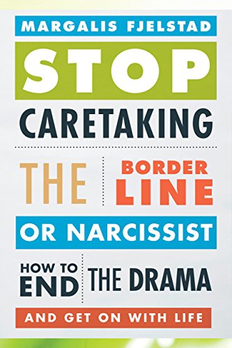 Margalis Fjelstad Stop Caretaking The Borderline Or Narcissist, How To End The Drama And Get On With Life