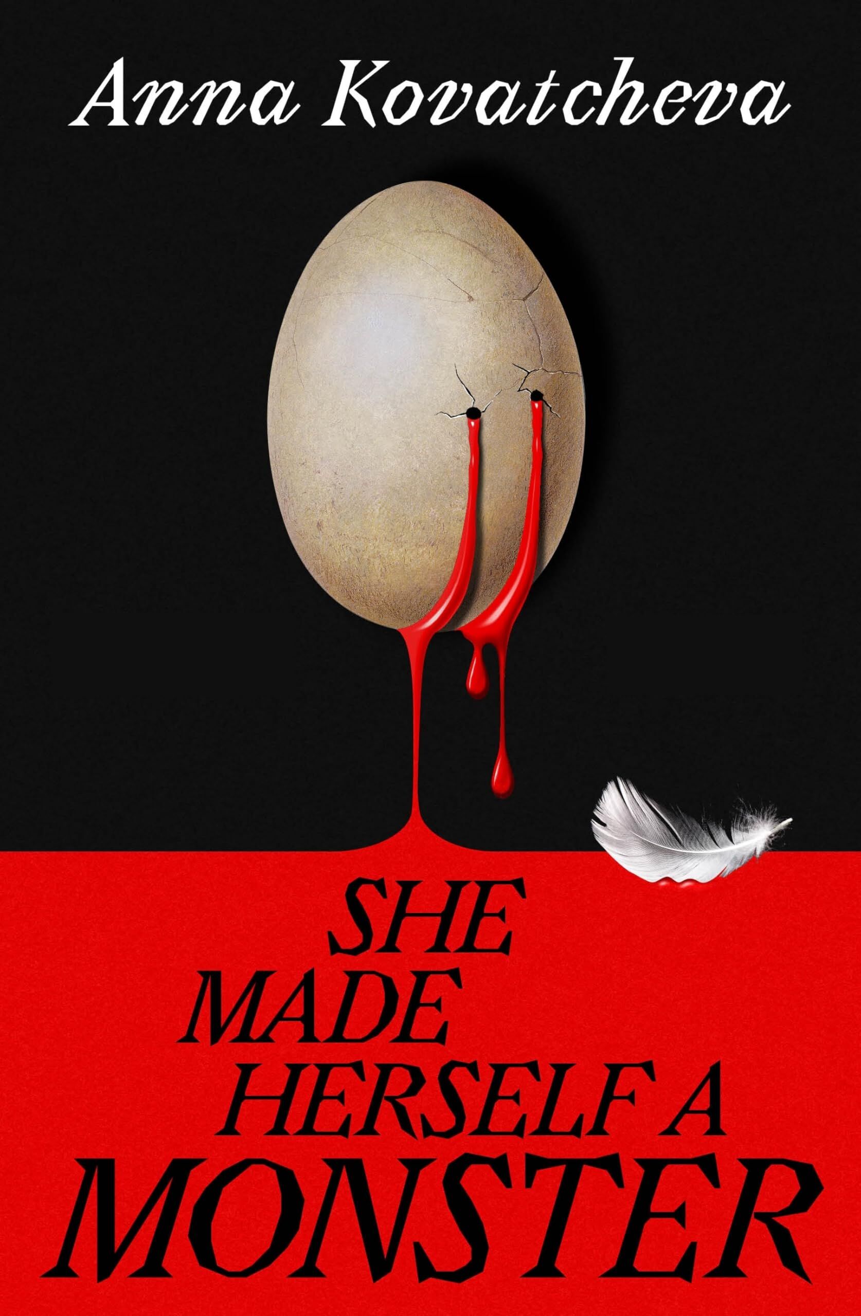 Anna Kovatcheva She Made Herself A Monster, A Gripping And Dark Feminist Novel