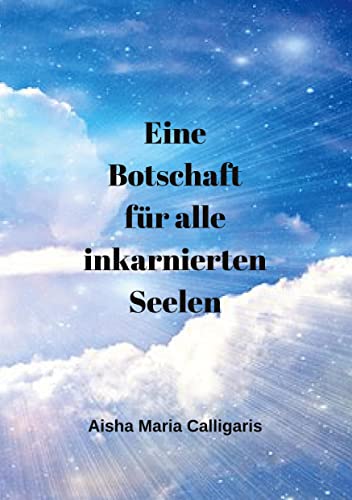 Eine Botschaft für alle inkarnierten Seelen: Wacht auf, erinnert euch, denkt selber beendet das Rad der Reinkarnation. Rettet eure Seele, es ist noch nicht zu spät!