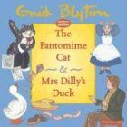 The Pantomime Cat & Mrs. Dillys Duck (Enid Blyton Padded Story Books S.)