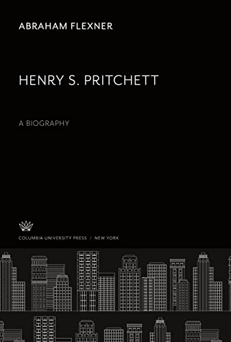 Henry S. Pritchett: A Biography