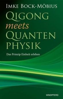 QIGONG meets QUANTENPHYSIK (Das Prinzip Einheit erleben) von Imke Bock-Möbius | Buch | Zustand sehr gut