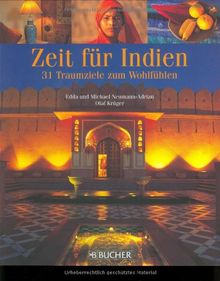 Zeit für Indien: 30 Traumziele zum Wohlfühlen