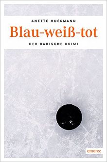 Blau-weiß-tot (Der Badische Krimi)