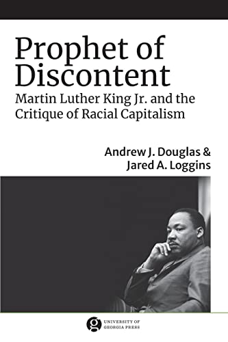 Prophet of Discontent: Martin Luther King Jr. and the Critique of Racial Capitalism (The Morehouse College King Collection Civil and Human Rights)