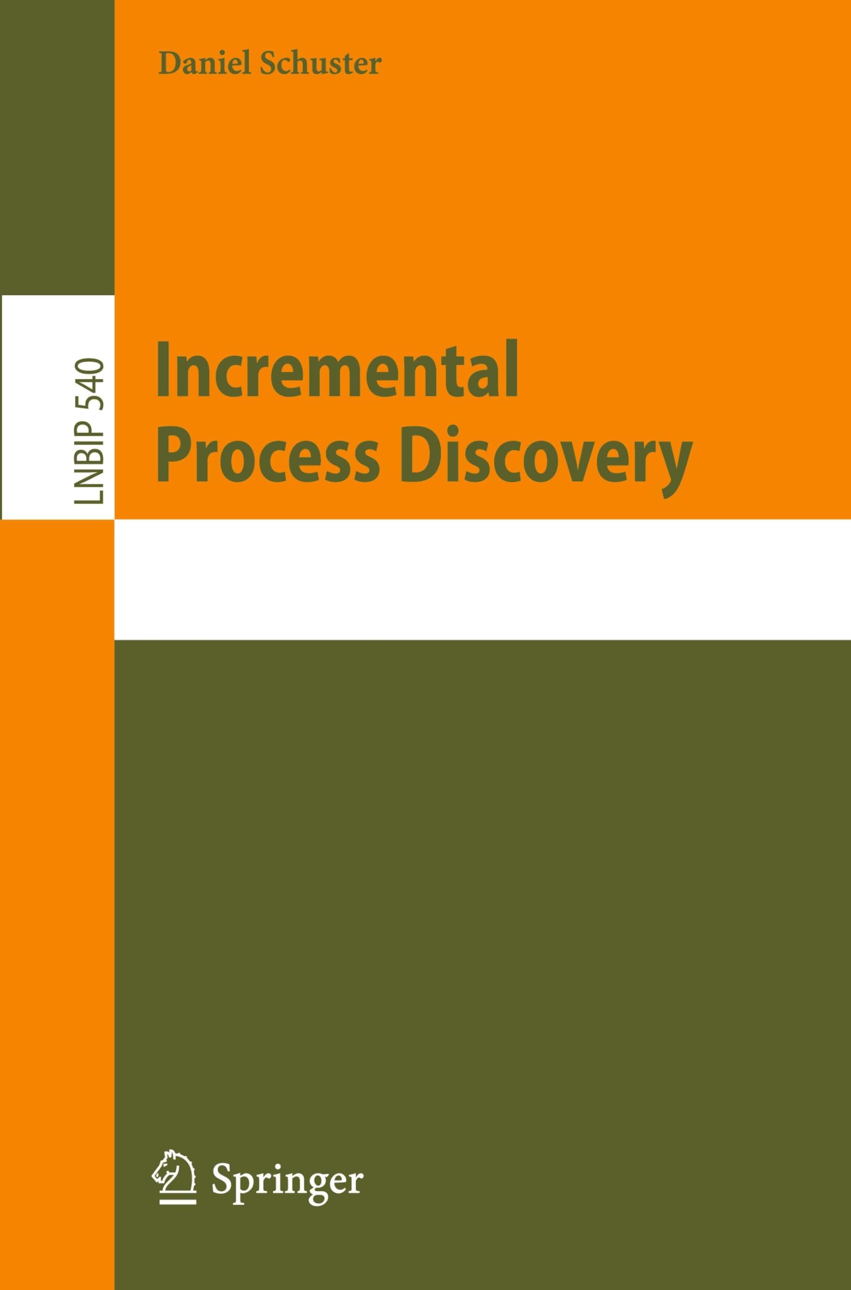 Incremental Process Discovery (Lecture Notes in Business Information Processing, 540, Band 540)
