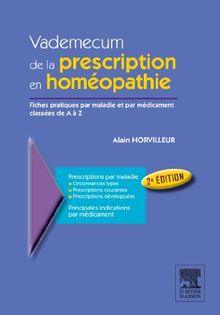 Vademecum de la prescription en homéopathie : fiches pratiques par maladies et par médicament classées de A à Z