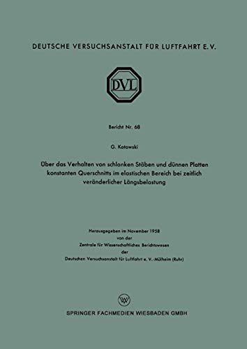 Über das Verhalten von schlanken Stäben und dünnen Platten konstanten Querschnitts im elastischen Bereich bei zeitlich veränderlicher Längsbelastung (DVL Berichte)
