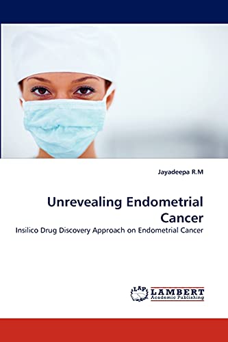 Unrevealing Endometrial Cancer: Insilico Drug Discovery Approach on Endometrial Cancer