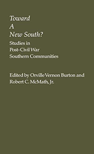 Toward a New South: ? Studies in Post-Civil War Southern Communities (Contributions in American History)