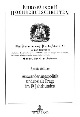 Auswanderungspolitik und soziale Frage im 19. Jahrhundert: Staatlich geförderte Auswanderung aus der Berghauptmannschaft Clausthal nach Südaustralien, ... (Europäische Hochschulschriften - Reihe III)
