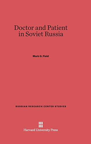 Doctor and Patient in Soviet Russia (Russian Research Center Studies, Band 29)
