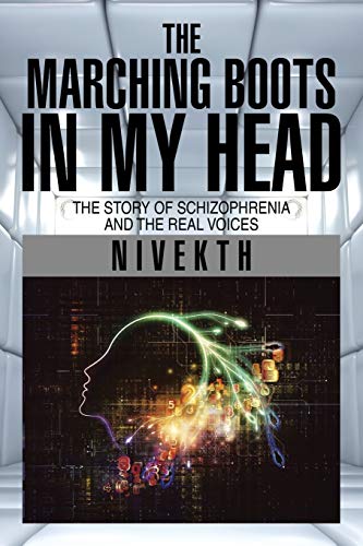 The Marching Boots in My Head: The Story of Schizophrenia and the Real Voices