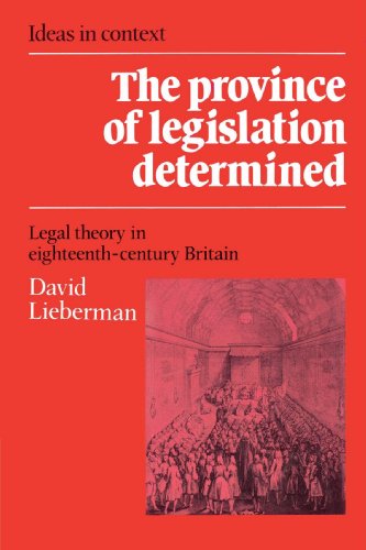The Province of Legislation Determined: Legal Theory in Eighteenth-Century Britain (Ideas in Context, Band 14)