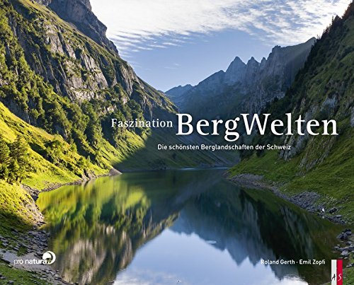 Faszination Bergwelten - Die schönsten Berglandschaften der Schweiz
