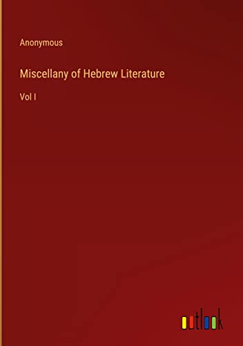 Miscellany of Hebrew Literature: Vol I