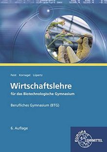 Wirtschaftslehre für das Biotechnologische Gymnasium (BTG)