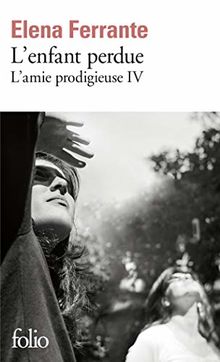 L'amie prodigieuse. Vol. 4. L'enfant perdue : maturité, vieillesse