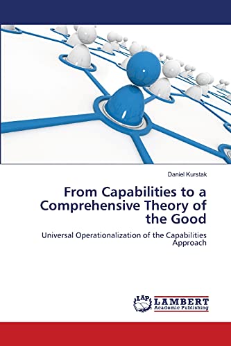 From Capabilities to a Comprehensive Theory of the Good: Universal Operationalization of the Capabilities Approach