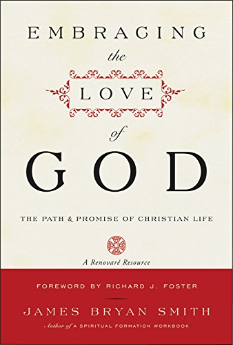Embracing the Love of God: Path and Promise of Christian Life, The: The Path and Promise of Christian Life
