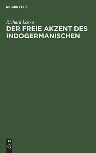 Der freie Akzent des Indogermanischen: Eine sprachwissenschaftliche Untersuchung