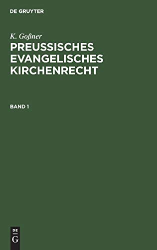 K. Goßner: Preussisches evangelisches Kirchenrecht. Band 1