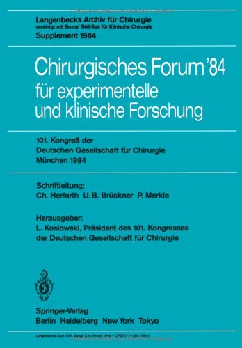 Chirurgisches Forum '84 für Experimentelle und Klinische Forschung: 101. Kongreß der Deutschen Gesellschaft für Chirurgie, München, 25.-28. April 1984 ... Gesellschaft für Chirurgie / Forumband)