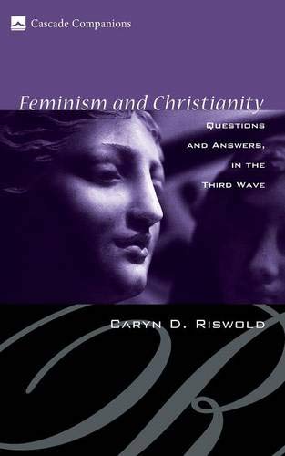 Feminism and Christianity: Questions and Answers in the Third Wave (Cascade Companions)