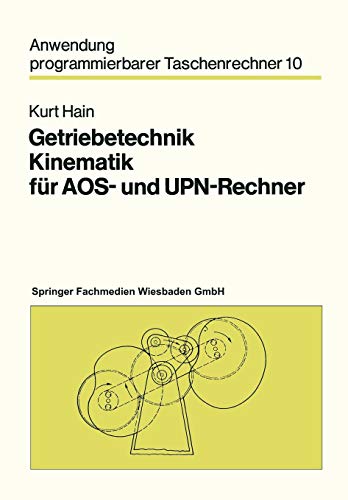 Getriebetechnik Kinematik für Aos- und Upn-Rechner (Anwendung programmierbarer Taschenrechner)