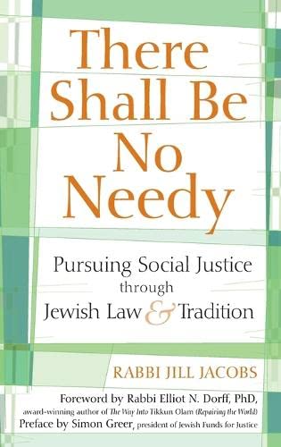 There Shall Be No Needy: Pursuing Social Justice through Jewish Law and Tradition