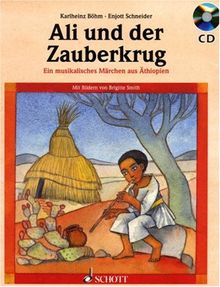 Ali und der Zauberkrug: Ein musikalisches Märchen aus Äthiopien. Ausgabe mit CD.: Ein äthiopisches Märchen mit Musik