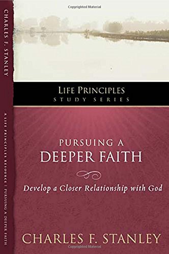 Stanley, Charles F. Lpsg, Pursuing A Deeper Faith (Life Principles Study Series)