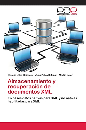 Almacenamiento y recuperación de documentos XML: En bases datos nativas para XML y no nativas habilitadas para XML