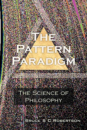 The Pattern Paradigm: The Science of Philosophy