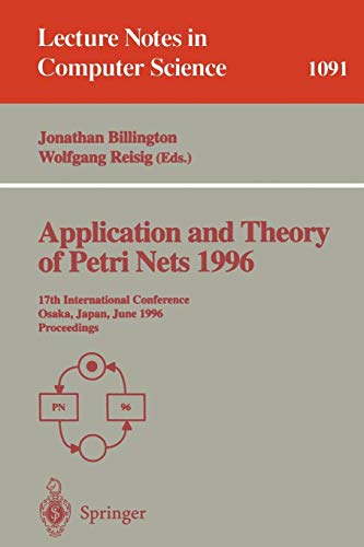 Application and Theory of Petri Nets 1996: 17th International Conference, Osaka, Japan, June 24-28, 1996. Proceedings (Lecture Notes in Computer Science, 1091, Band 1091)