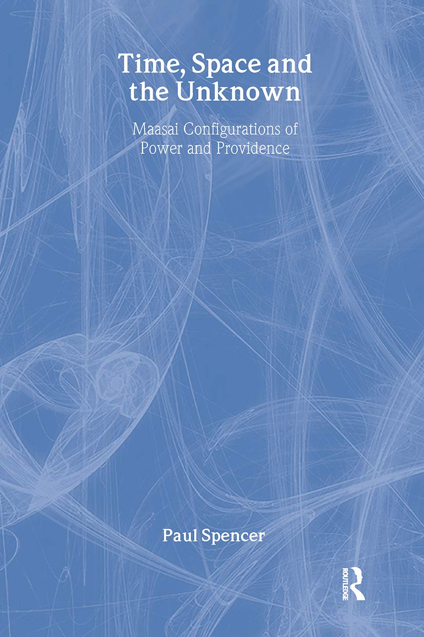 Time, Space and the Unknown: Maasai Configurations of Power and Providence