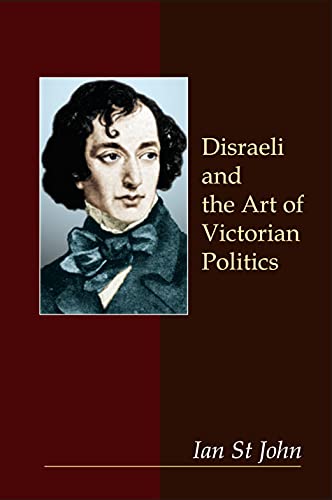 Disraeli and the Art of Victorian Politics (Anthem Nineteenth Century)