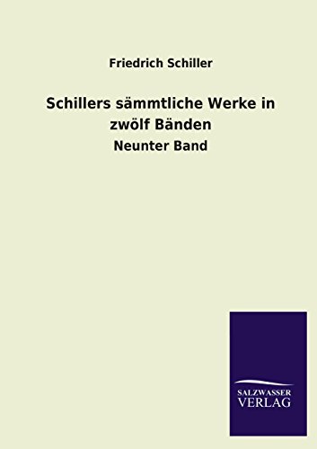 Schillers sämmtliche Werke in zwölf Bänden: Neunter Band