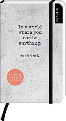myNOTES Buchkalender In a world you can be anything, be kind. DIN A6 2022