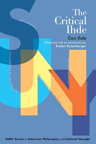 The Critical Ihde (American Philosophy and Cultural Thought)