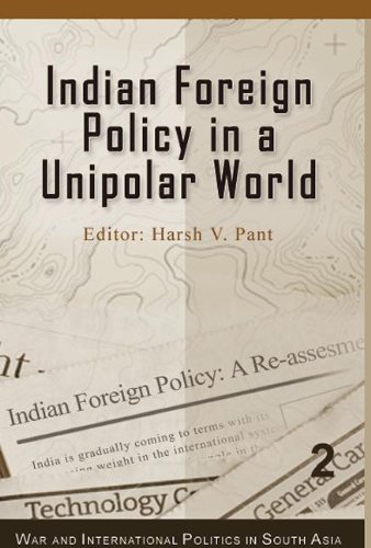 Indian Foreign Policy in a Unipolar World (War and International Politics in South Asia)