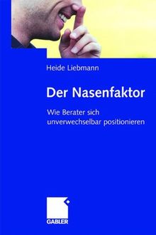 Der Nasenfaktor: Wie Berater sich unverwechselbar positionieren