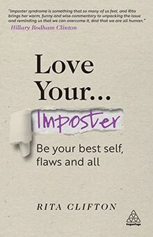 Love Your Imposter: Be Your Best Self, Flaws and All