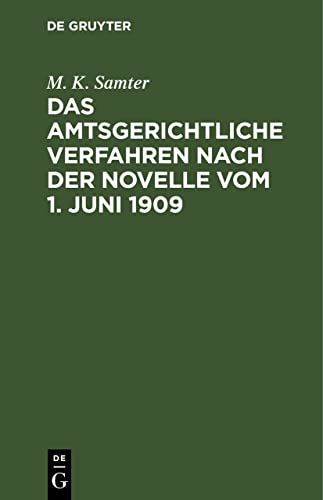 Das amtsgerichtliche Verfahren nach der Novelle vom 1. Juni 1909: Unter Berücksichtigung der Streitfragen. Für die Praxis systematisch dargestellt