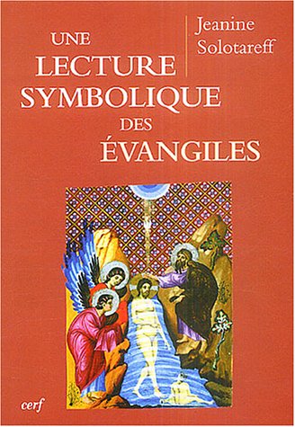 Une Lecture Symbolique Des Evangiles : Selon La Méthode Instrospective De Paul Diel (lire La Bible)